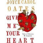 Give Me Your Heart : Tales of Mystery and Suspense    {USED}